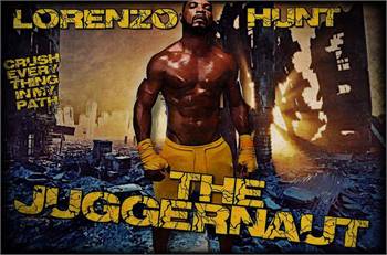 Lorenzo "The Juggernaut" Hunt